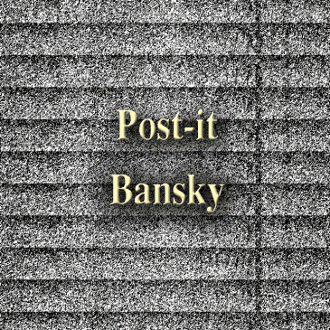 Post-it : « Bansky »