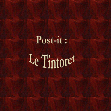 Post-it : « Le Tintoret »